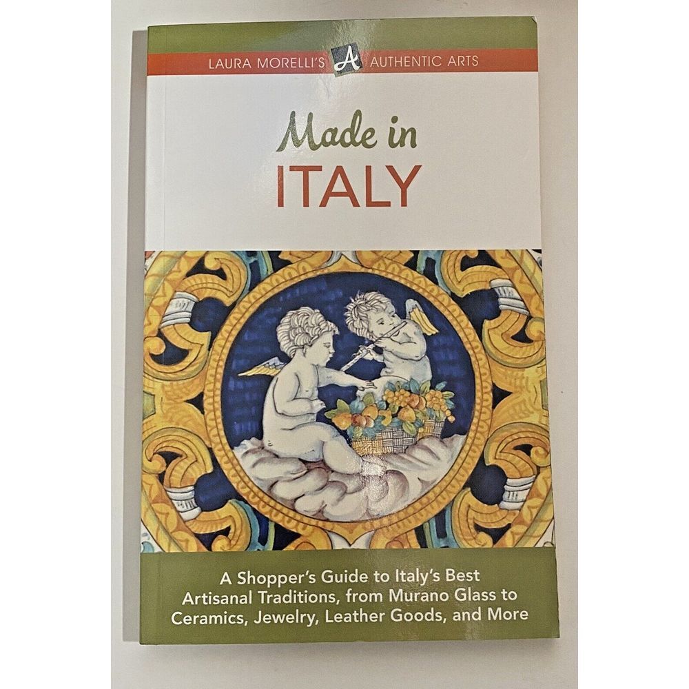 Made in Italy: A Shopper's Guide to Italy's Best Artisanal Traditions, from M...